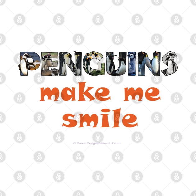 Penguins make me smile - wildlife oil painting word art by DawnDesignsWordArt