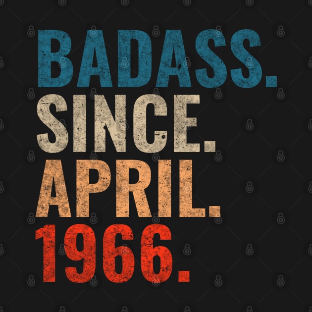 Badass since April 1966 Retro 1966 Happy Birthday shirt by TeeLogic