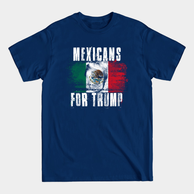 Disover Mexicans For Trump - Trump 2020 Patriotic Flag - Mexicans For Trump - T-Shirt