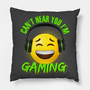 Can't hear you I'm gaming Pillow