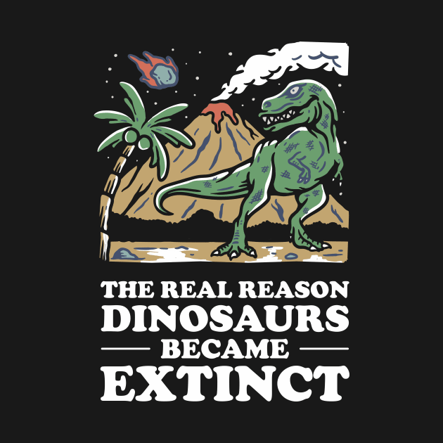 Why dinosaurs went extinct. by Crazy Collective