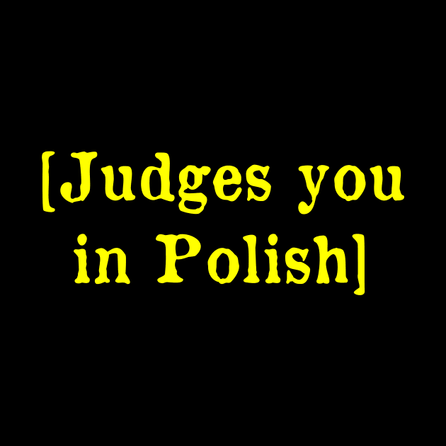 Judges you in Polish by MonfreyCavalier