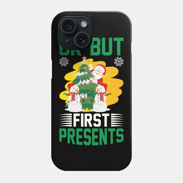 Ok But First Presents Funny Ugly Xmas Ugly Christmas Phone Case by fromherotozero