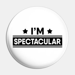 I'm Spectacular Pin