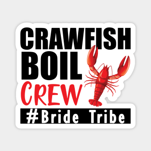 Bride Tribe - Crawfish boil crew Magnet