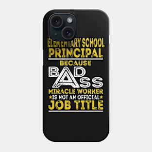 Elementary School Principal Because Badass Miracle Worker Phone Case