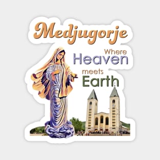 Medjugorje Where Heaven meets Earth Magnet