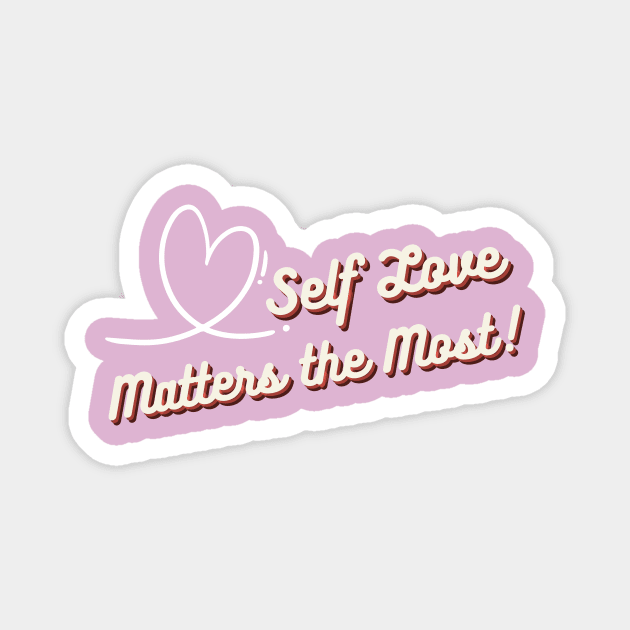 Self Love Matters the Most. Magnet by Reaisha