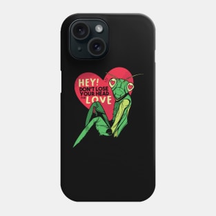 Praying Mantis Dont Lose Your Head Funny Insect Quotes Phone Case