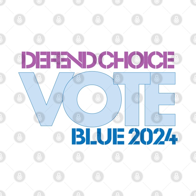 Defend Choice: Vote Blue 2024 for Reproductive Freedom by Stonework Design Studio
