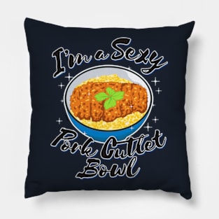 I'm a Sexy Pork Cutlet Bowl Pillow