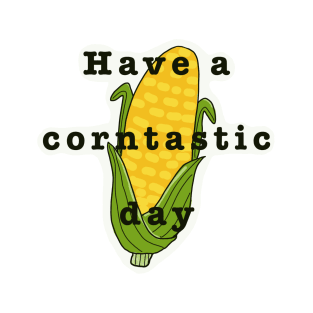 Have a corntastic day corn kid funny song tiktok T-Shirt