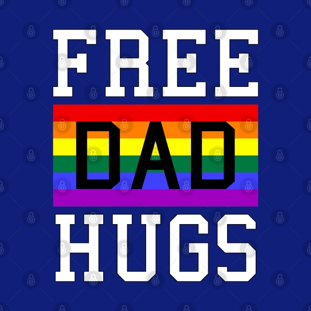 Free Dad Hugs Rainbow LGBT Pride Fathers Day by Scar