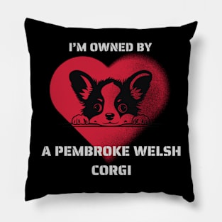 I am Owned by a Pembroke Welsh Corgi  Gift For Corgi  Lovers Pillow