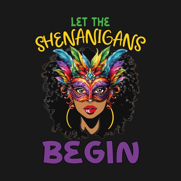 Let The Shenanigans Begin Black Queen Afro African Mardi Gras Funny by JUST PINK