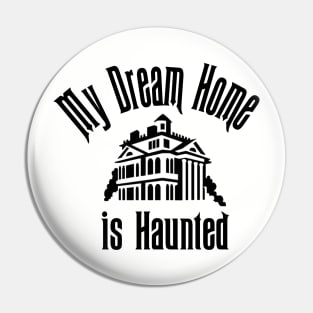 My Dream Home is Haunted Pin