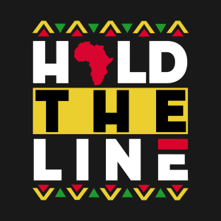 Hever Give Up. Hold The Line | Positive Afrocentric African American Theme Black Pride Design T-Shirt