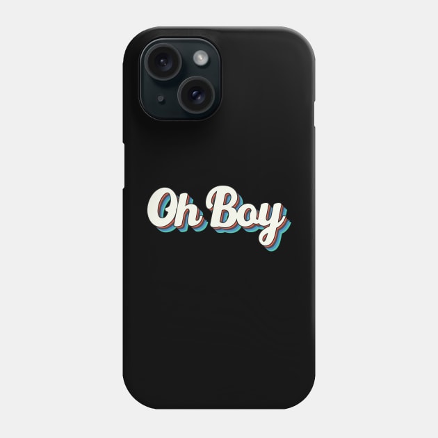 OH BOY Phone Case by Ajiw