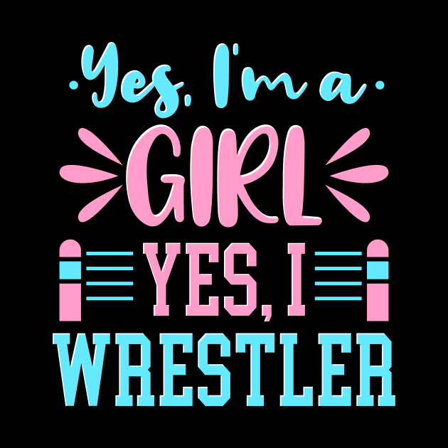 Yes I'm A Girl Yes I Wrestle by maxcode