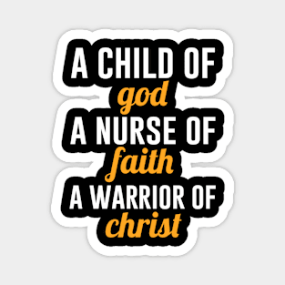 A Child Of God A Nurse Of Faith A Warrior Of Christ Magnet