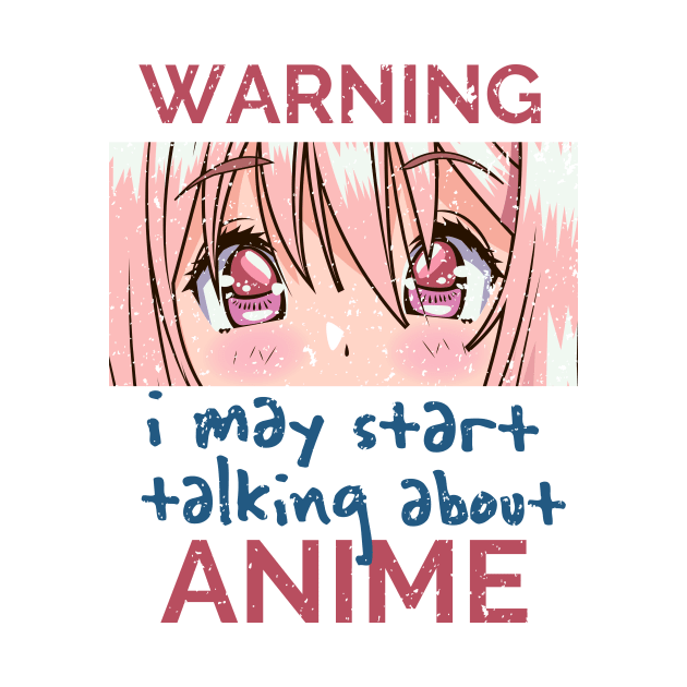 Warning, I May Start Talking About Anime by simplecreatives