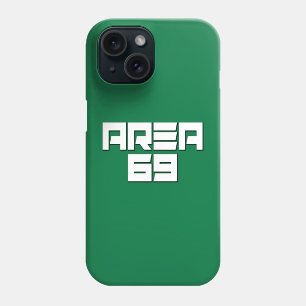 Area 69 Phone Case by GreenGuyTeesStore