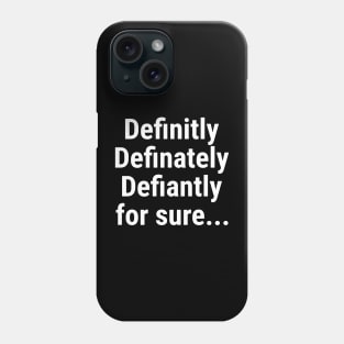 definitely - for sure Phone Case