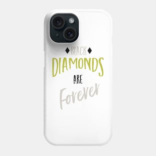 Black Diamonds are Forever Phone Case