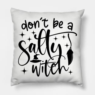 Don't Be a Salty Witch Pillow