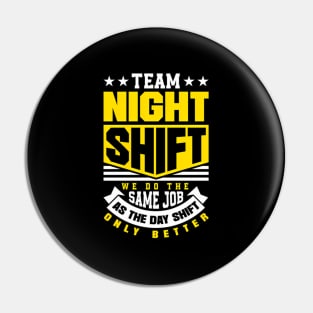 Team Night Shift Worker Overnight Shift Pin