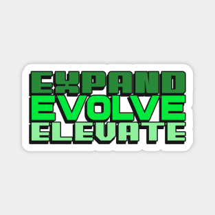 Expand Evolve Elevate Magnet