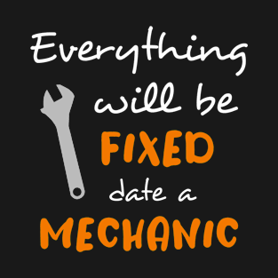 Everything will be fixed, date an engineer T-Shirt