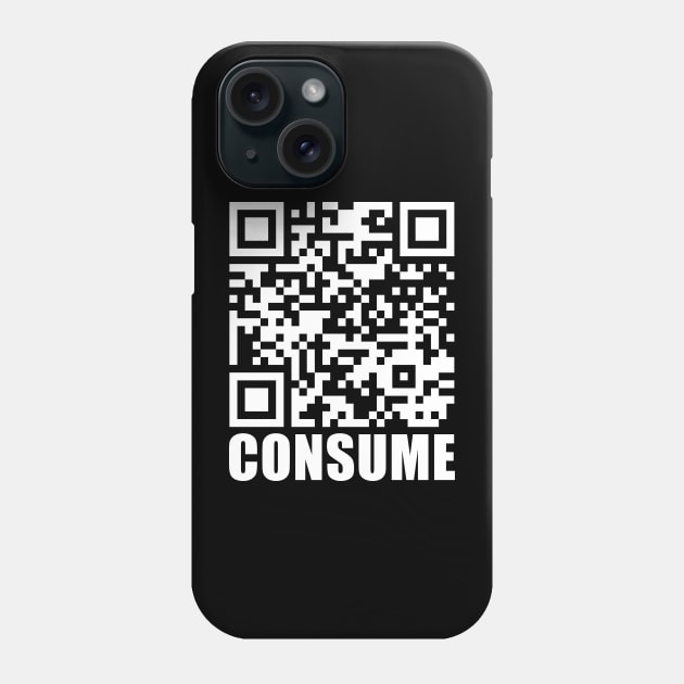 CONSUME - QR Code Phone Case by TheWanderingFools