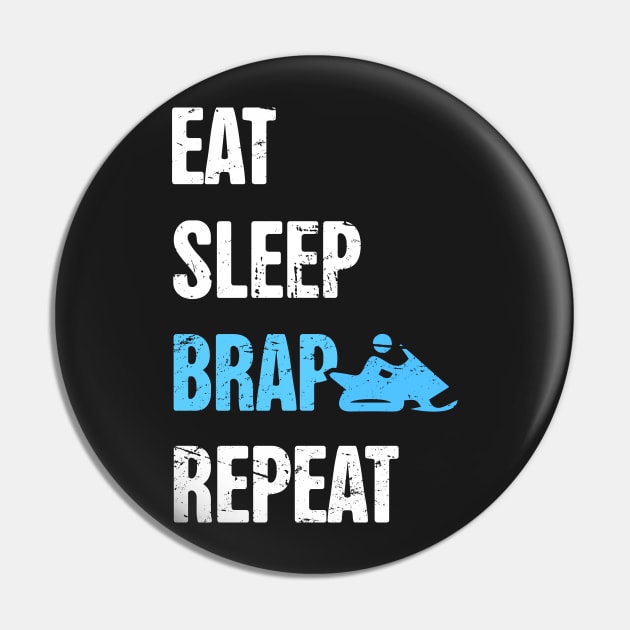 Eat, Sleep, Brap, Repeat - Funny Snowmobile Design Pin by MeatMan