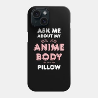 Ask Anime Body Pillow Funny Waifu Japan Otaku Hobby Fan Phone Case