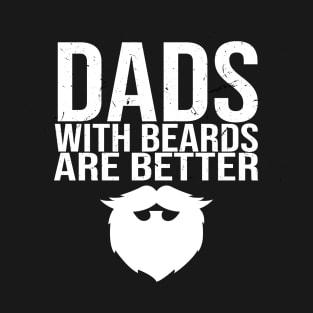 dads with beards are better T-Shirt