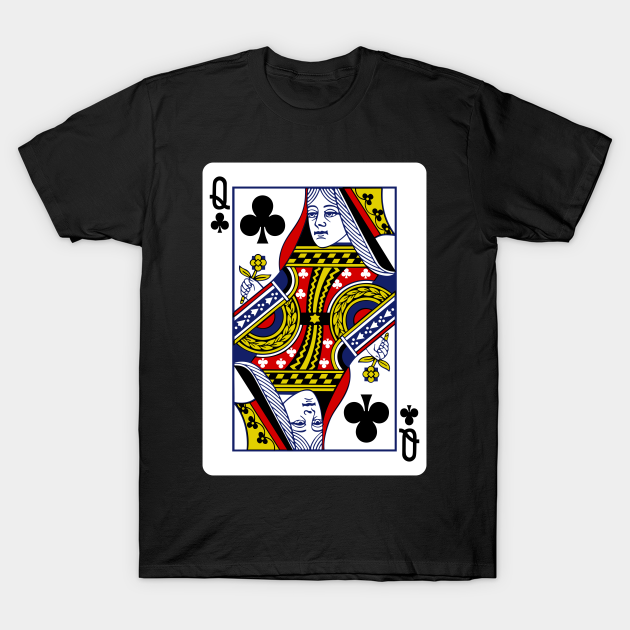 Queen of Clubs Playing Card - Queen Of Clubs - T-Shirt | TeePublic