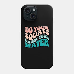 Do Your Squats Phone Case