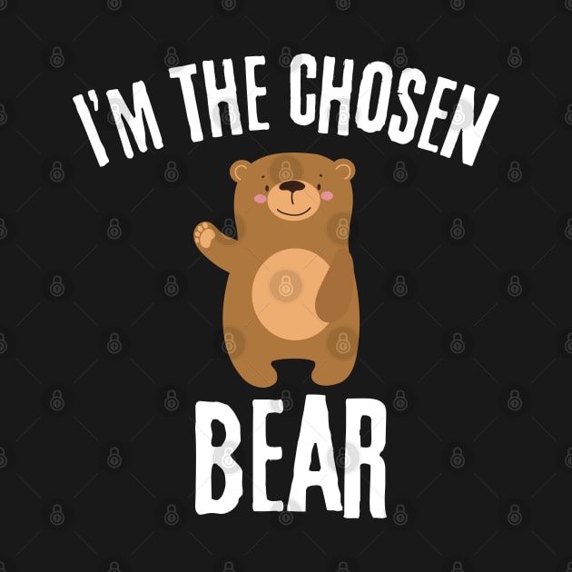 I'm The Chosen Bear, I choose the Bear Funny Bears  Safer In The Woods With a Bear Than A Man by zofry's life