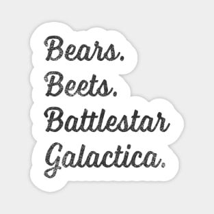 Bears. Beets. Battlestar Galactica. Magnet