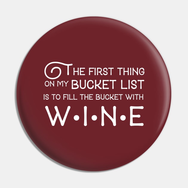 The first thing on my bucket list is to fill the bucket with wine Pin by PAVOCreative