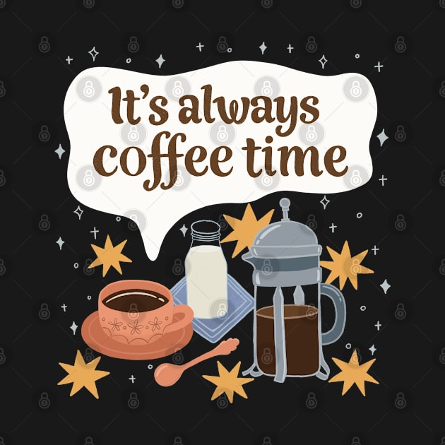 It's Always Coffee Time by awesomesaucebysandy