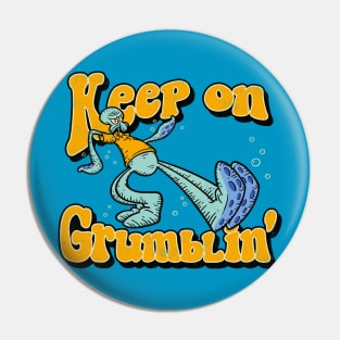 Keep On Grumblin' Pin