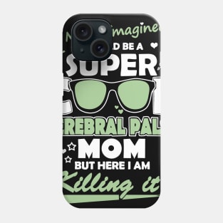 I Would Be A Super Cool Gerebral Palsy Mom Phone Case