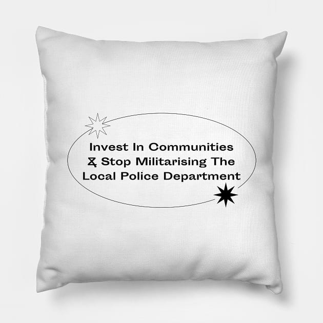 Stop Militarising The Police - Invest In Communities Pillow by Football from the Left