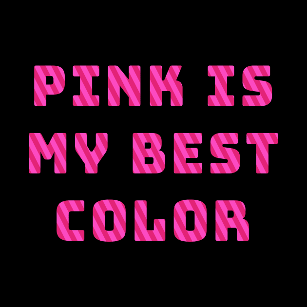 Pink Is My Best Color by banditotees