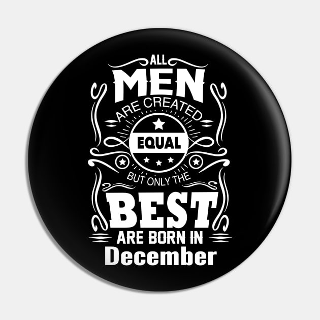 All Men Created Equal But The Best Are Born In December Pin by vnsharetech