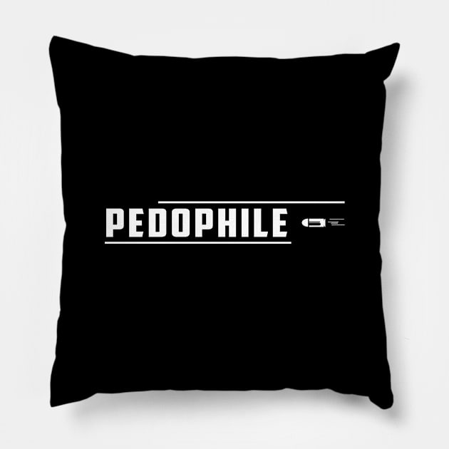 Shoot Pedophile - Pedophile Pillow by Health