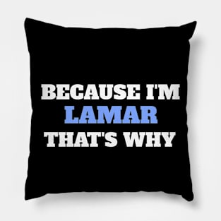 Because I'm Lamar That's Why Pillow