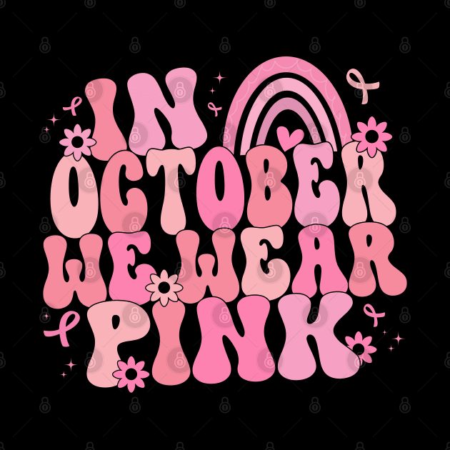 In October We Wear Pink , Breast Cancer Awareness, Pink Ribbon by DonVector